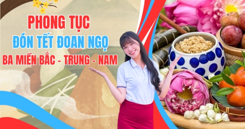 Phong tục Tết Đoan Ngọ ở ba miền có nhiều khác biệt nhưng đều hướng về sức khỏe và gia đình. 